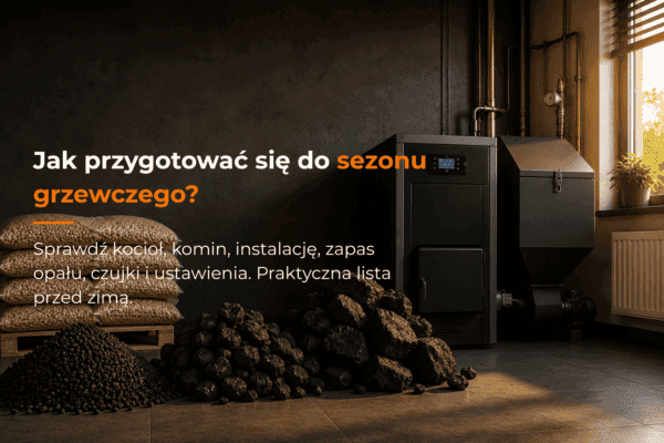 Jak przygotować się do sezonu grzewczego? Lista rzeczy do zrobienia