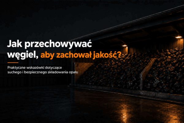 Jak przechowywać węgiel, aby zachować jego jakość? Podpowiadamy!
