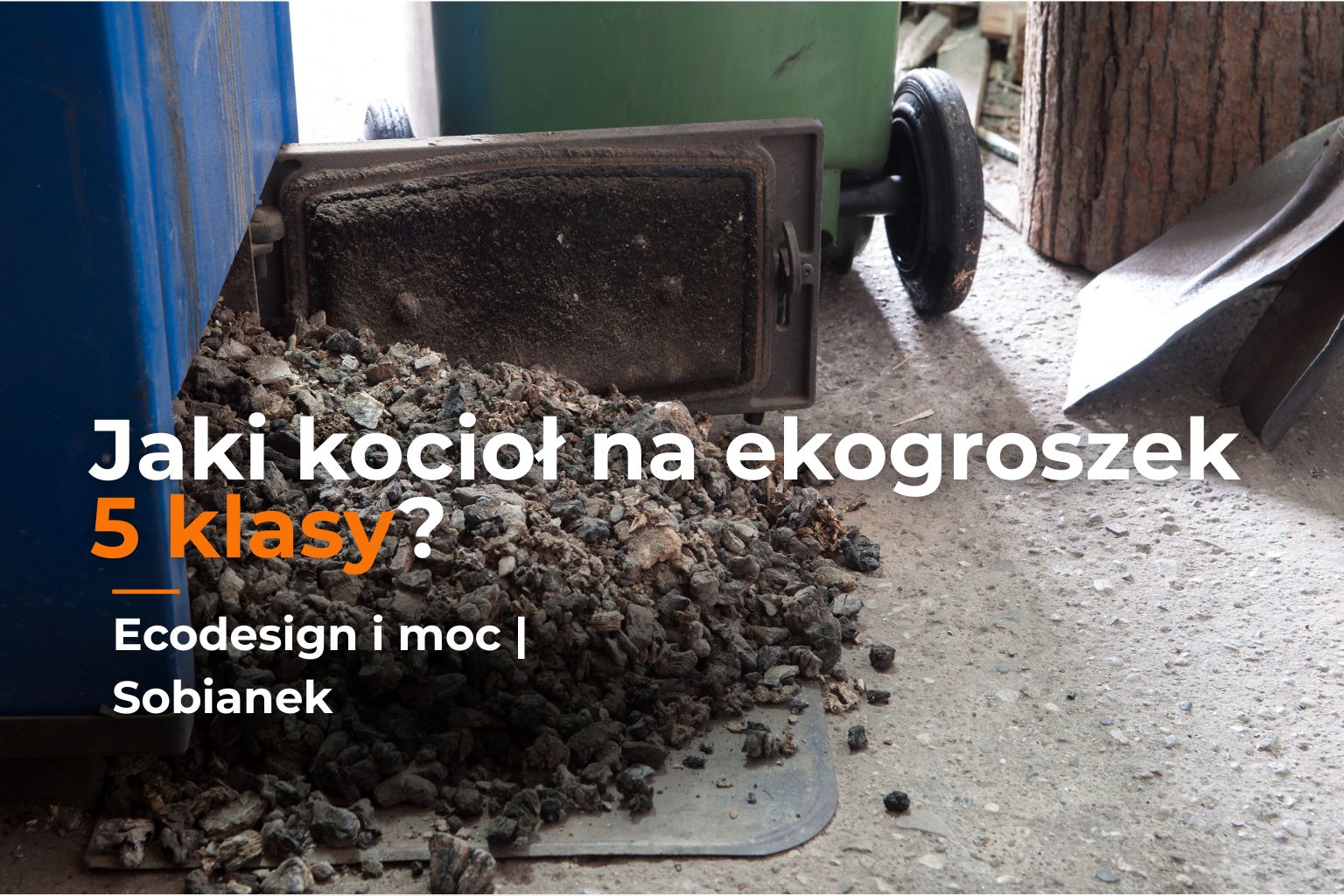 Kocioł na ekogroszek 5 klasy – wybór urządzenia i węgla groszku Sobianek